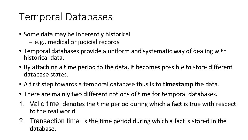 Temporal Databases • Some data may be inherently historical ‒ e. g. , medical