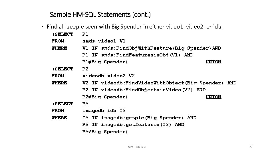 Sample HM-SQL Statements (cont. ) • Find all people seen with Big Spender in