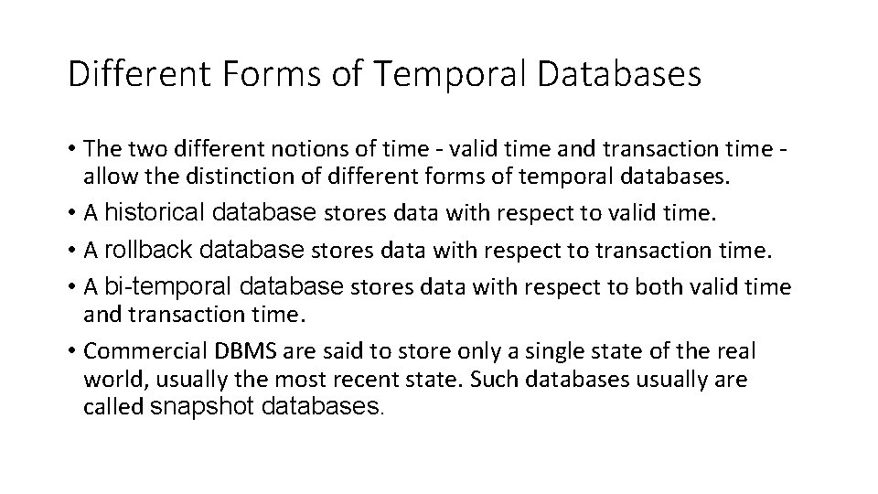 Different Forms of Temporal Databases • The two different notions of time - valid