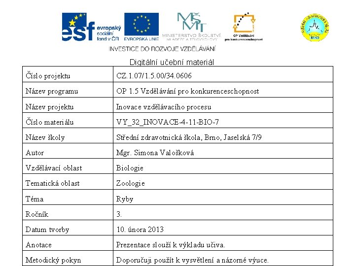 Digitální učební materiál Číslo projektu CZ. 1. 07/1. 5. 00/34. 0606 Název programu OP