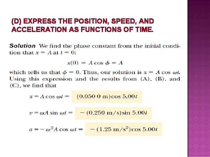 (D) EXPRESS THE POSITION, SPEED, AND ACCELERATION AS FUNCTIONS OF TIME. 
