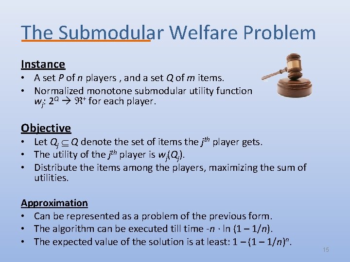 The Submodular Welfare Problem Instance • A set P of n players , and