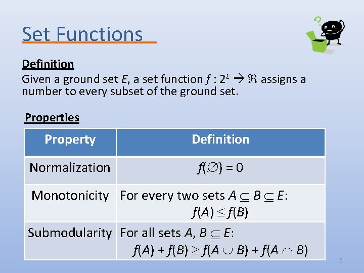 Set Functions Definition Given a ground set E, a set function f : 2