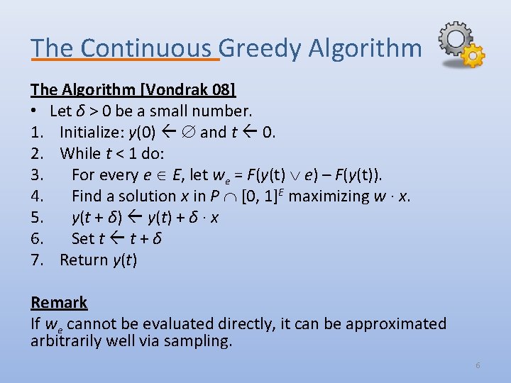 The Continuous Greedy Algorithm The Algorithm [Vondrak 08] • Let δ > 0 be