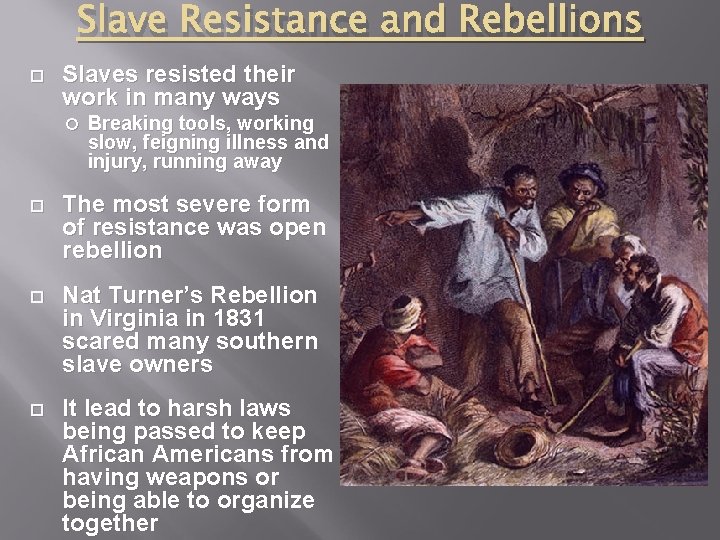 Slave Resistance and Rebellions Slaves resisted their work in many ways Breaking tools, working