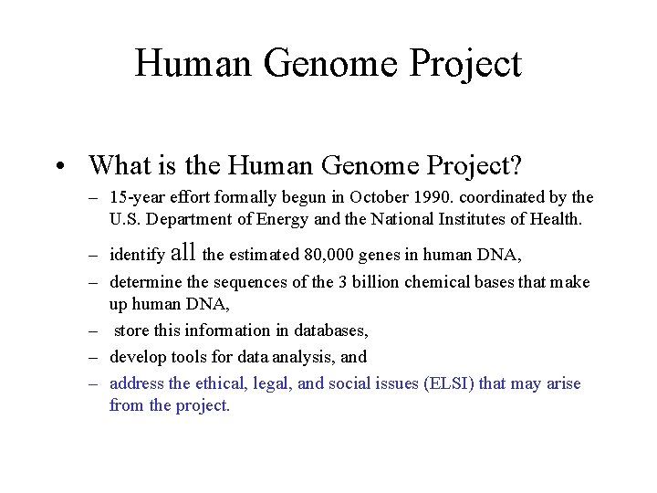 Human Genome Project • What is the Human Genome Project? – 15 -year effort