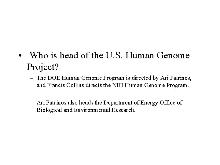  • Who is head of the U. S. Human Genome Project? – The