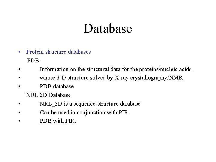 Database • Protein structure databases PDB • Information on the structural data for the