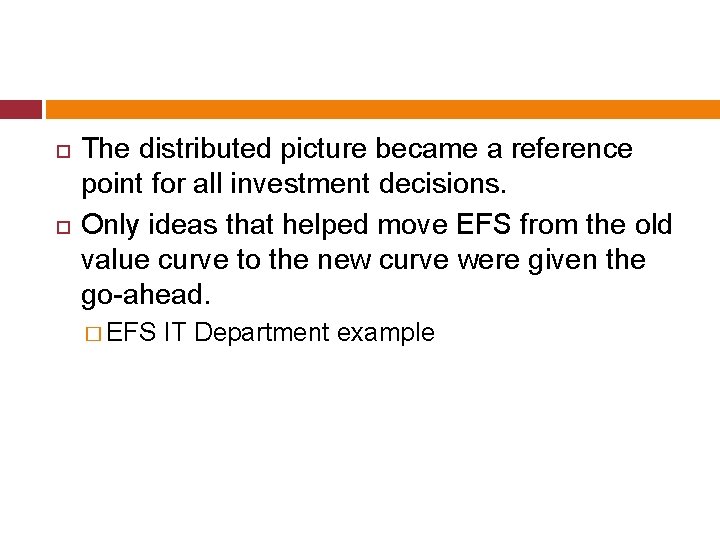  The distributed picture became a reference point for all investment decisions. Only ideas