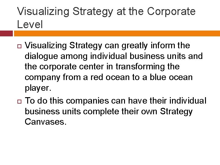 Visualizing Strategy at the Corporate Level Visualizing Strategy can greatly inform the dialogue among