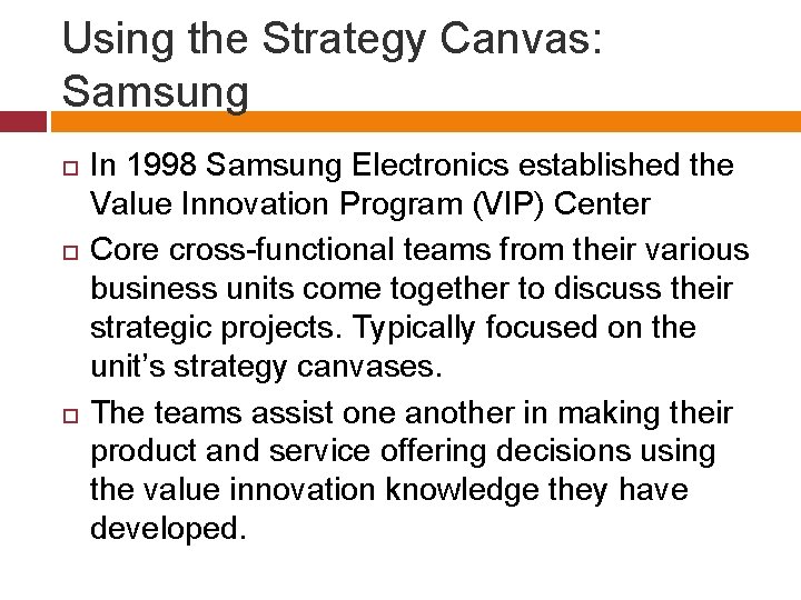 Using the Strategy Canvas: Samsung In 1998 Samsung Electronics established the Value Innovation Program