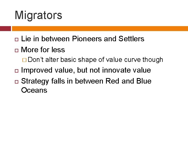 Migrators Lie in between Pioneers and Settlers More for less � Don’t alter basic