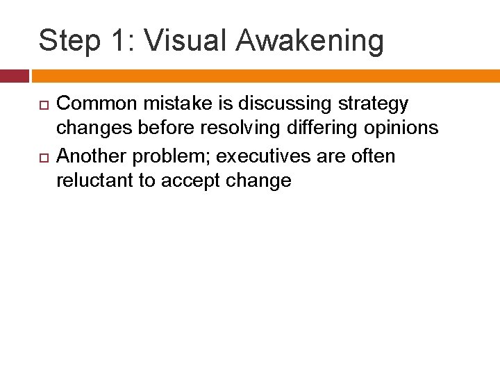 Step 1: Visual Awakening Common mistake is discussing strategy changes before resolving differing opinions