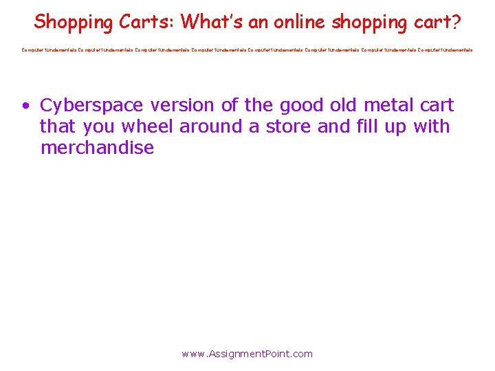 Shopping Carts: What’s an online shopping cart? Computer fundamentals Computer fundamentals • Cyberspace version