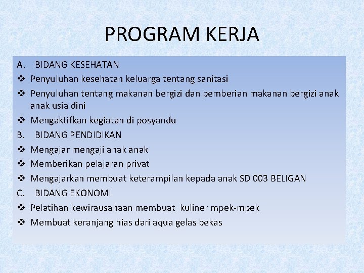 PROGRAM KERJA A. BIDANG KESEHATAN v Penyuluhan kesehatan keluarga tentang sanitasi v Penyuluhan tentang