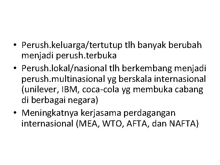  • Perush. keluarga/tertutup tlh banyak berubah menjadi perush. terbuka • Perush. lokal/nasional tlh