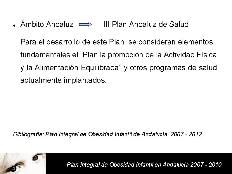  Ámbito Andaluz III Plan Andaluz de Salud Para el desarrollo de este Plan,