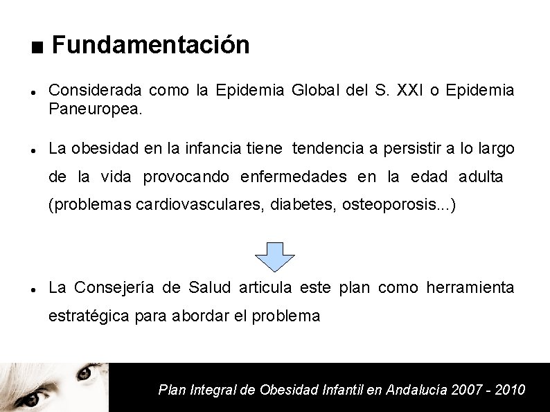 ■ Fundamentación Considerada como la Epidemia Global del S. XXI o Epidemia Paneuropea. La