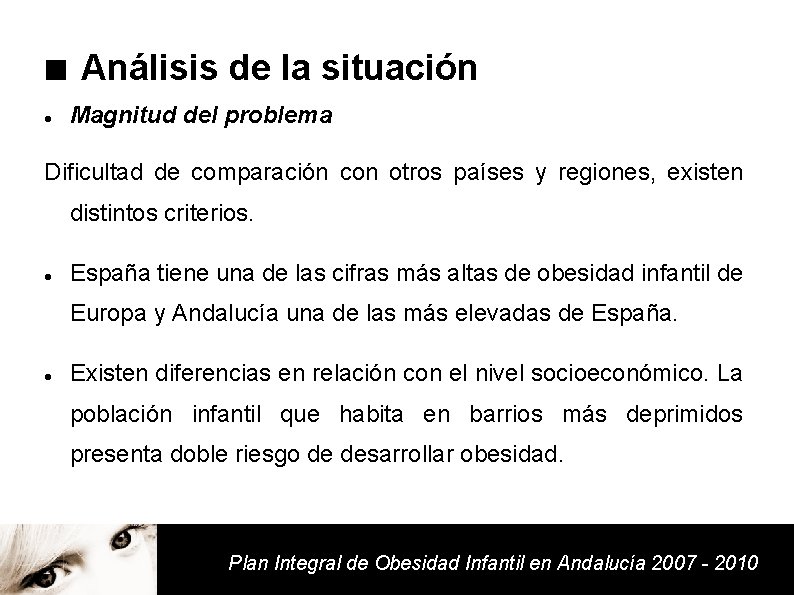 ■ Análisis de la situación Magnitud del problema Dificultad de comparación con otros países