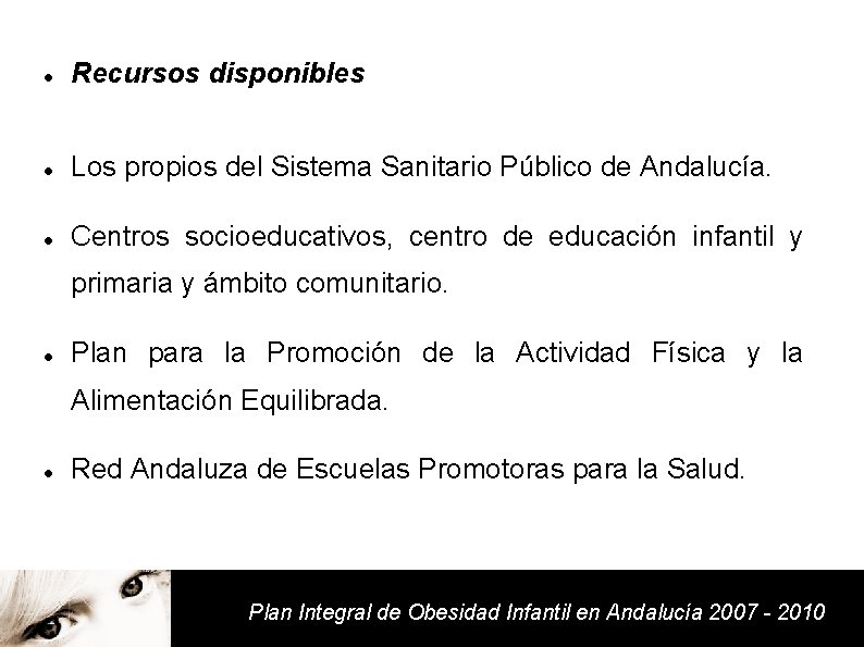  Recursos disponibles Los propios del Sistema Sanitario Público de Andalucía. Centros socioeducativos, centro