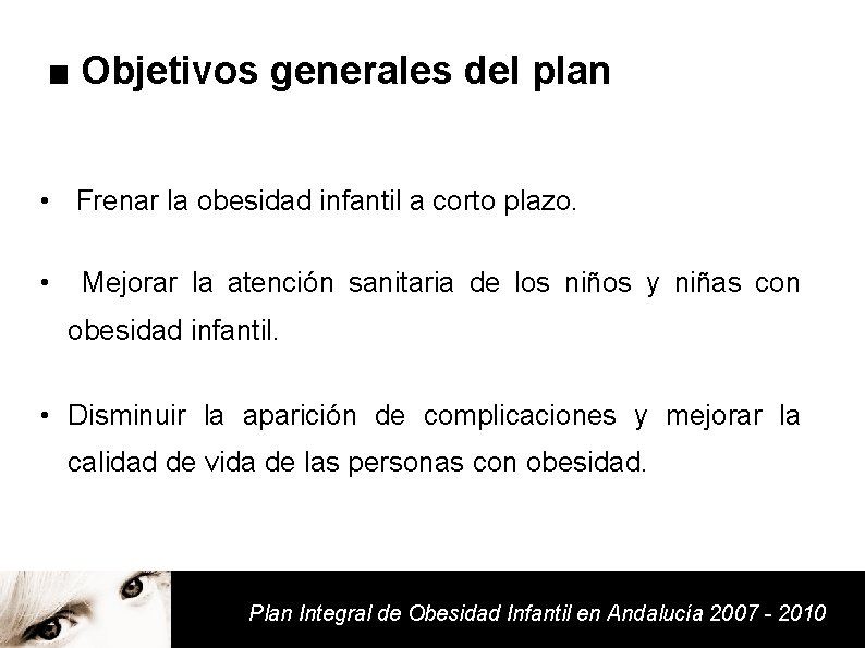 ■ Objetivos generales del plan • Frenar la obesidad infantil a corto plazo. •