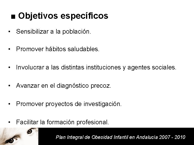 ■ Objetivos específicos • Sensibilizar a la población. • Promover hábitos saludables. • Involucrar