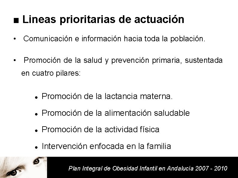 ■ Lineas prioritarias de actuación • Comunicación e información hacia toda la población. •