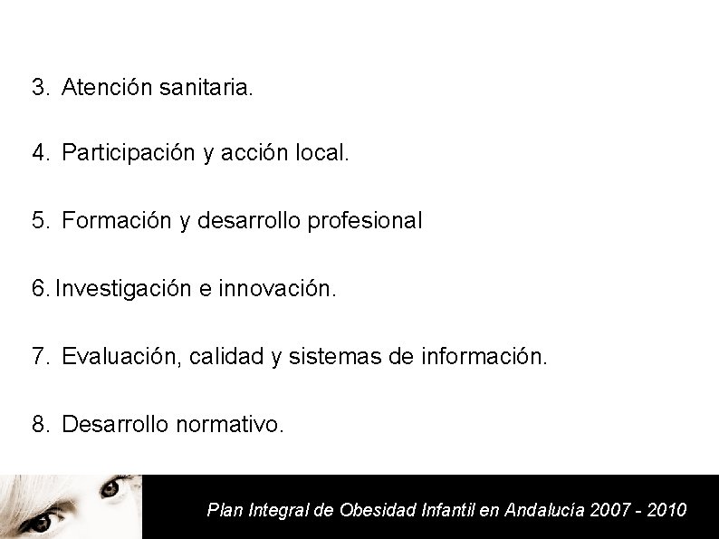 3. Atención sanitaria. 4. Participación y acción local. 5. Formación y desarrollo profesional 6.