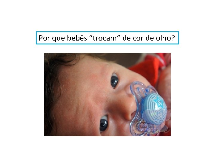 Por que bebês “trocam” de cor de olho? 