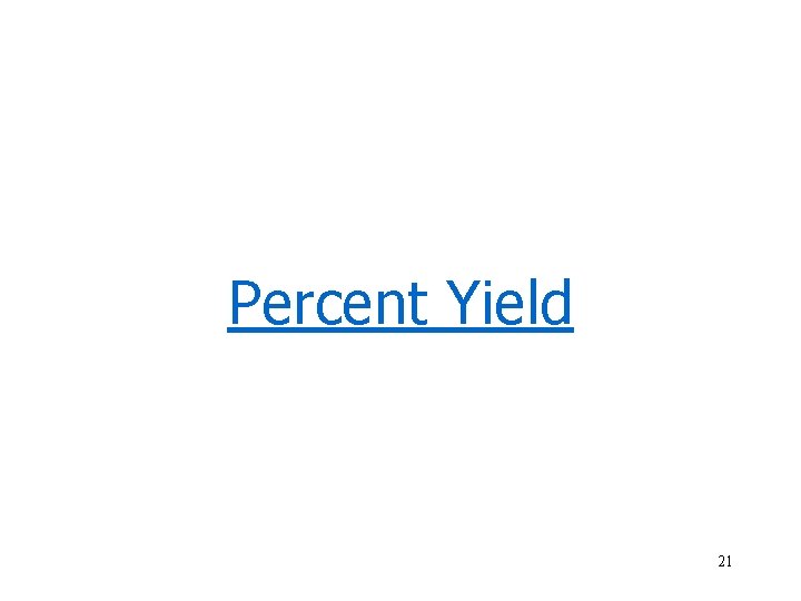Percent Yield 21 