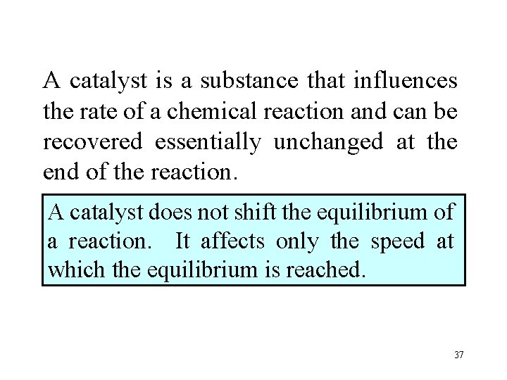 A catalyst is a substance that influences the rate of a chemical reaction and
