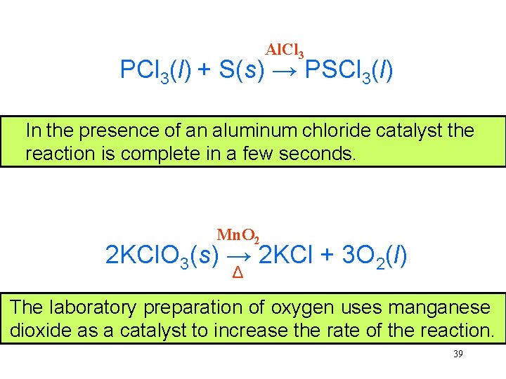 Al. Cl 3 PCl 3(l) + S(s) → PSCl 3(l) Very In thelittle presence