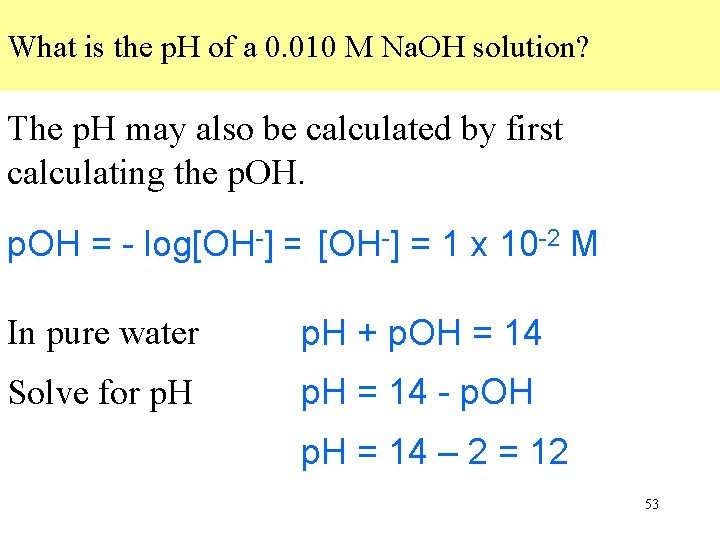 What is the p. H of a 0. 010 M Na. OH solution? The