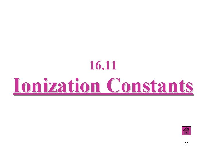 16. 11 Ionization Constants 55 