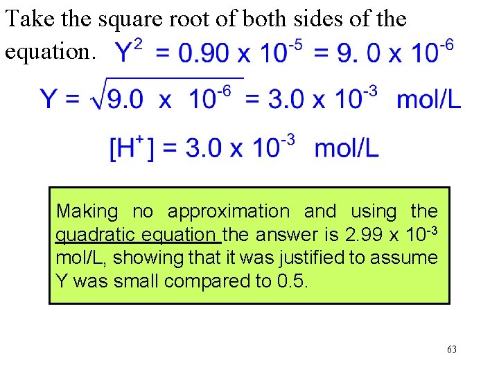 Take the square root of both sides of the equation. Making no approximation and