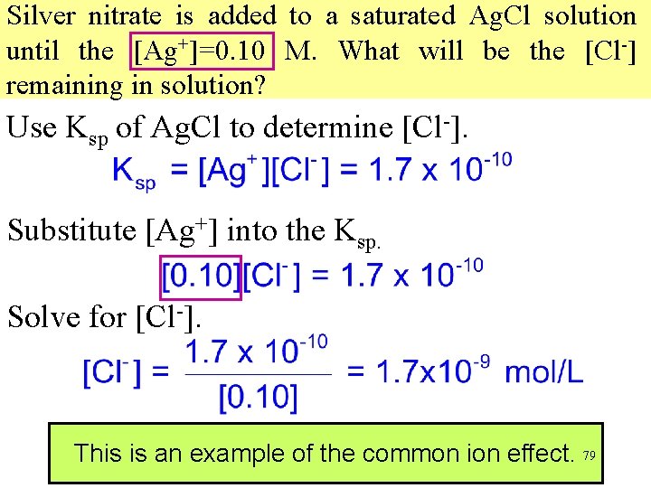 Silver nitrate is added to a saturated Ag. Cl solution until the [Ag+]=0. 10