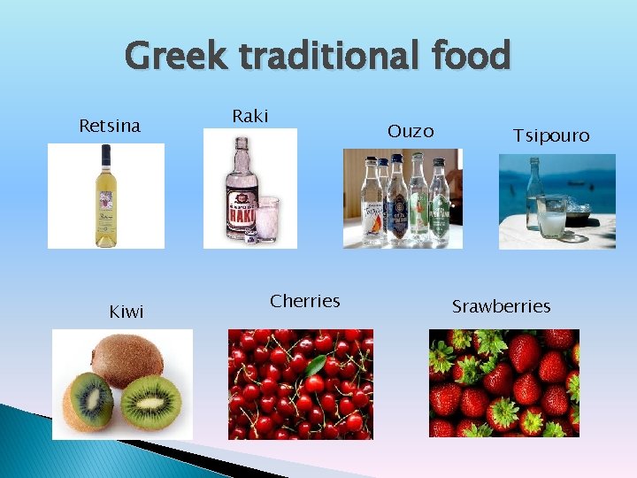 Greek traditional food Retsina Kiwi Raki Ouzo Cherries Tsipouro Srawberries 