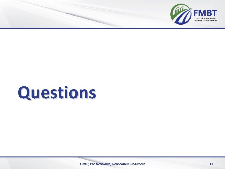 Questions FOUO, Pre-Decisional, Deliberative Document 11 