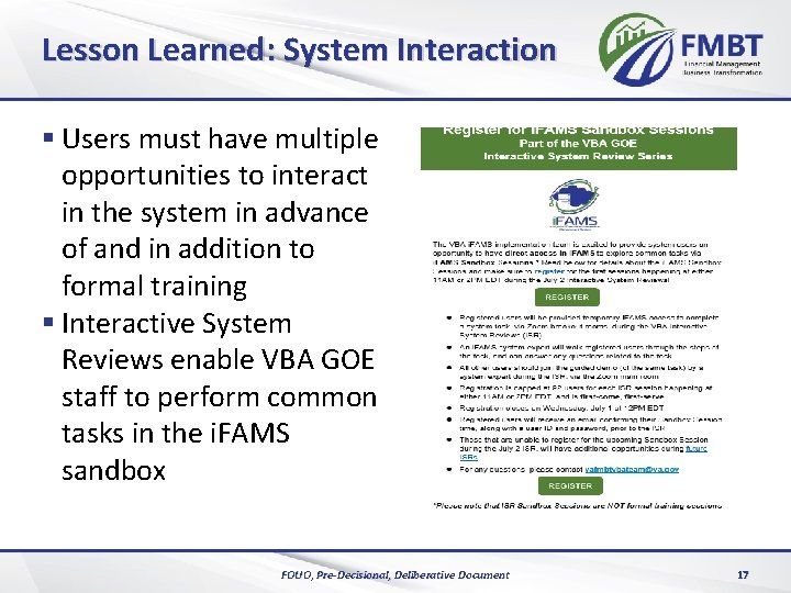 Lesson Learned: System Interaction § Users must have multiple opportunities to interact in the