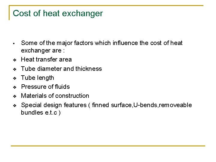 Cost of heat exchanger § v v v Some of the major factors which