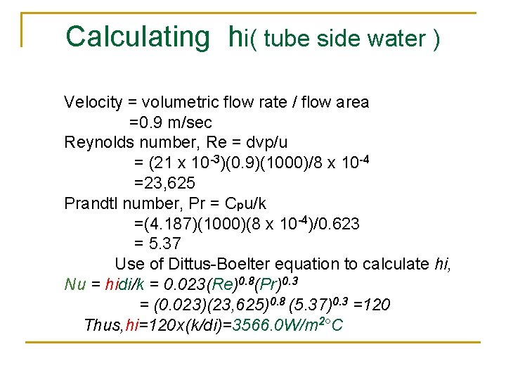 Calculating hi( tube side water ) Velocity = volumetric flow rate / flow area