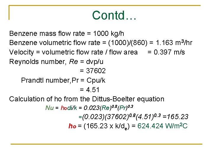 Contd… Benzene mass flow rate = 1000 kg/h Benzene volumetric flow rate = (1000)/(860)