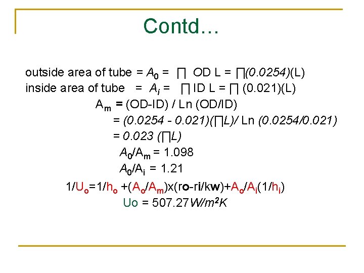 Contd… outside area of tube = A 0 = ∏ OD L = ∏(0.