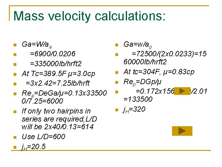 Mass velocity calculations: n n n n n Ga=W/aa =6900/0. 0206 =335000 lb/hrft 2