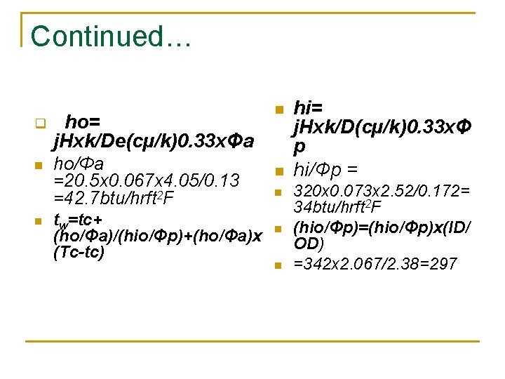 Continued… q ho= j. Hxk/De(cµ/k)0. 33 xΦa n ho/Φa =20. 5 x 0. 067