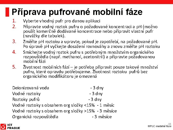 Příprava pufrované mobilní fáze 1. 2. 3. 4. 5. Vyberte vhodný pufr pro danou