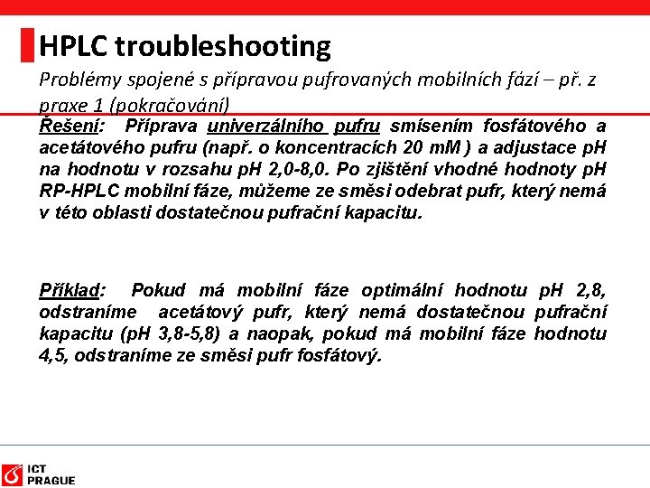 HPLC troubleshooting Problémy spojené s přípravou pufrovaných mobilních fází – př. z praxe 1