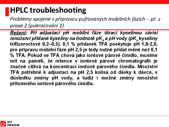HPLC troubleshooting Problémy spojené s přípravou pufrovaných mobilních fázích – př. z praxe 2