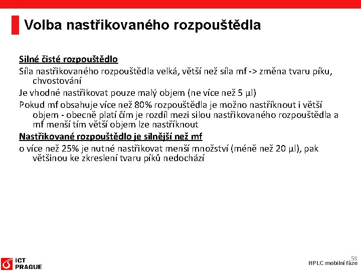 Volba nastřikovaného rozpouštědla Silné čisté rozpouštědlo Síla nastřikovaného rozpouštědla velká, větší než síla mf