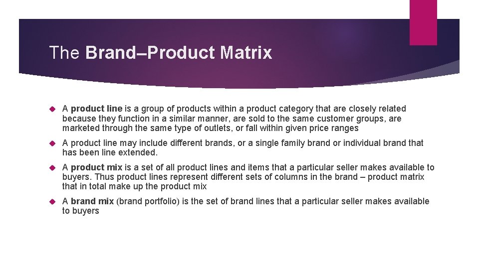 The Brand–Product Matrix A product line is a group of products within a product
